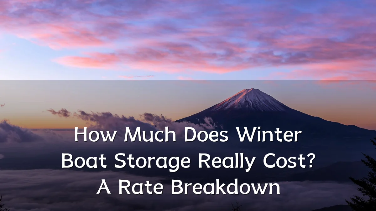 How Much Does Winter Boat Storage Really Cost? A Rate Breakdown