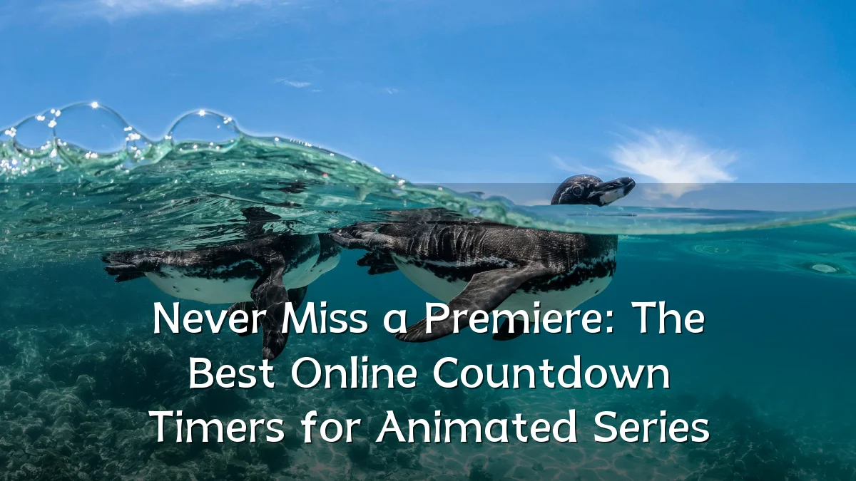 Never Miss a Premiere: The Best Online Countdown Timers for Animated Series